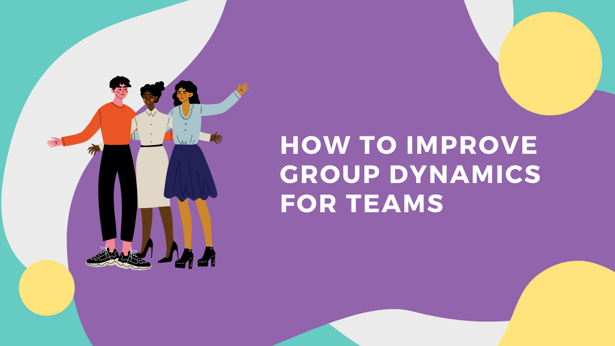 How to Improve Group Dynamics for Teams Talenteria